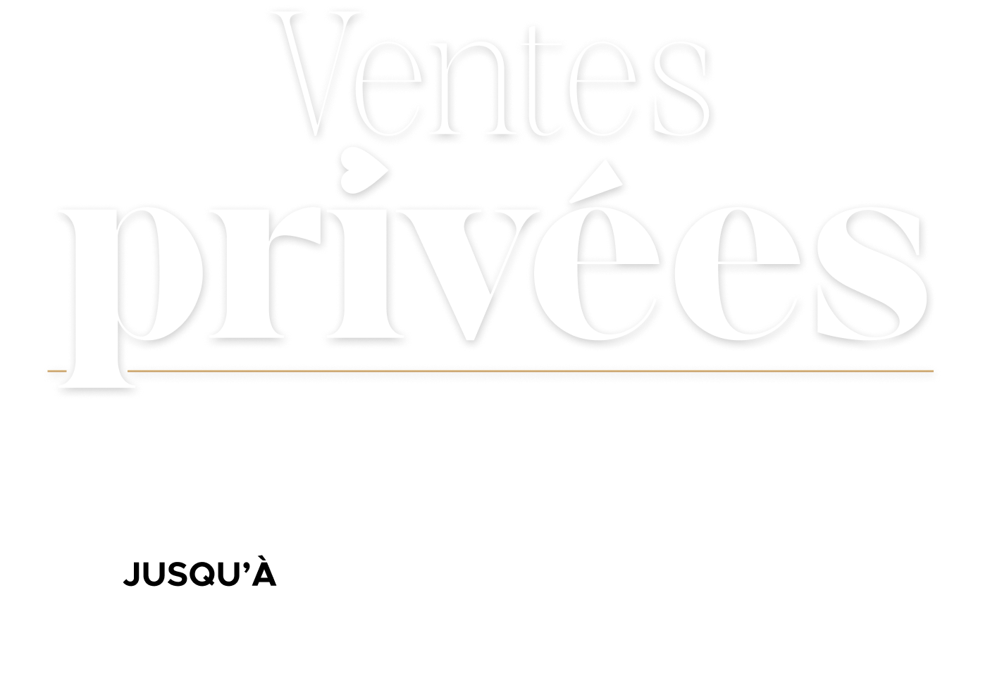 Ventes privées jusqu à -50%*
