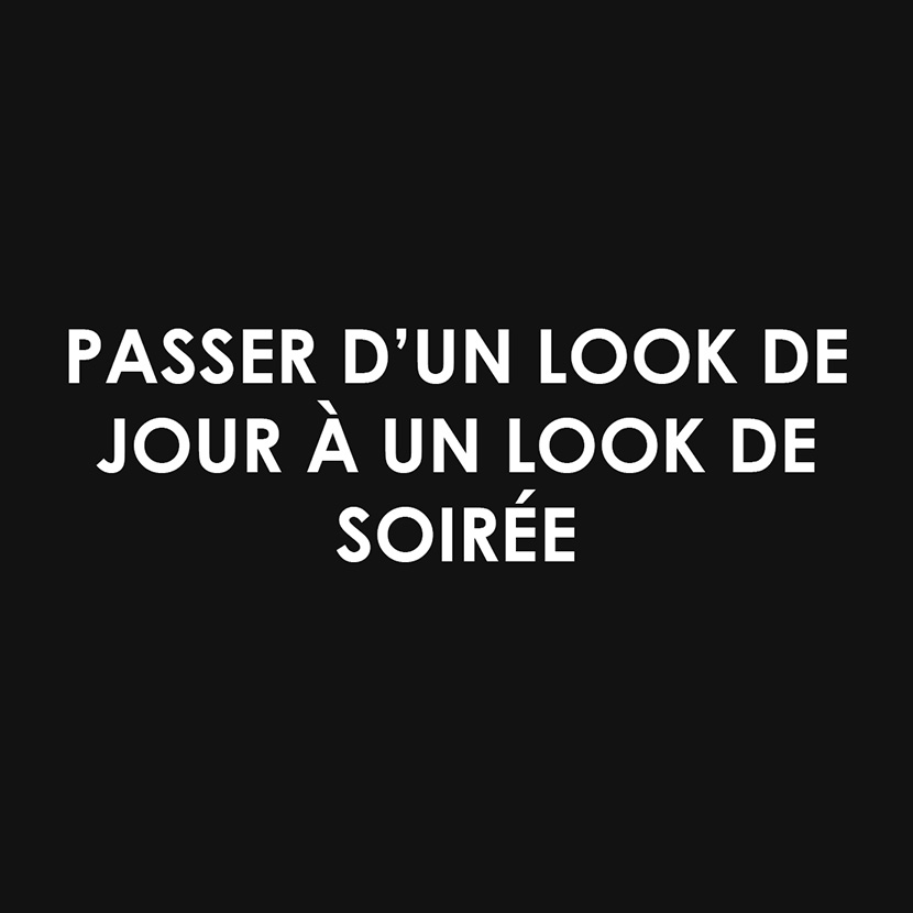 Passer à un look de soirée