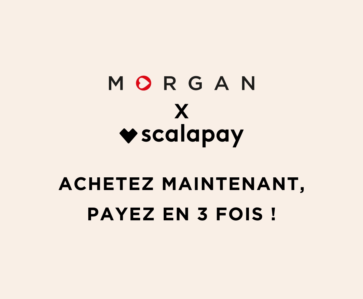 Morgan X Scalapay Achetez maintenant, payez en 3 fois ! Morgan X Scalapay